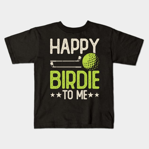 Happy Birdie To Me T Shirt For Women Men Kids T-Shirt by Pretr=ty